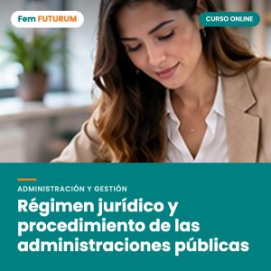 Régimen jurídico y procedimiento de las administraciones públicas – curso online Fem FUTURUM