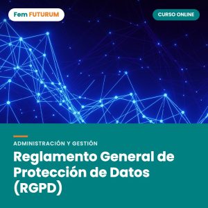 Reglamento General de Protección de Datos (RGPD) – curso online Fem FUTURUM
