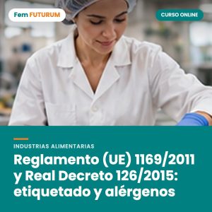 Reglamento (UE) 1169/2011 y Real Decreto 126/2015: etiquetado y alérgenos – curso online Fem FUTURUM