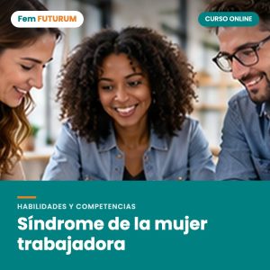 Síndrome de la mujer trabajadora – curso online Fem FUTURUM