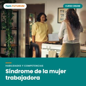 Síndrome de la mujer trabajadora – curso online Fem FUTURUM
