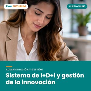Sistema de I+D+i y gestión de la innovación – curso online Fem FUTURUM