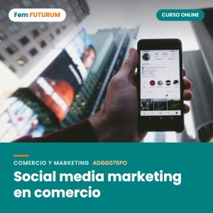 Social media marketing en comercio – curso online Fem FUTURUM