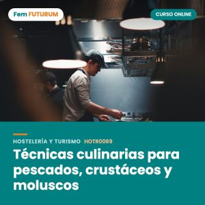 Técnicas culinarias para pescados, crustáceos y moluscos – curso online Fem FUTURUM