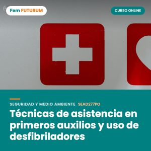 Técnicas de asistencia en primeros auxilios y uso de desfibriladores – curso online Fem FUTURUM