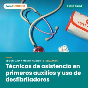 Técnicas de asistencia en primeros auxilios y uso de desfibriladores – curso online Fem FUTURUM