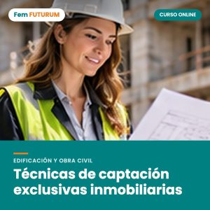 Técnicas de captación exclusivas inmobiliarias – curso online Fem FUTURUM