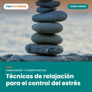 Técnicas de relajación para el control del estrés – curso online Fem FUTURUM