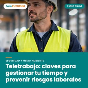 Teletrabajo: claves para gestionar tu tiempo y prevenir riesgos laborales – curso online Fem FUTURUM