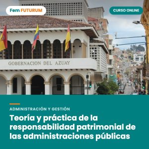 Teoría y práctica de la responsabilidad patrimonial de las administraciones públicas – curso online Fem FUTURUM