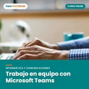 Trabajo en equipo con Microsoft Teams – curso online Fem FUTURUM