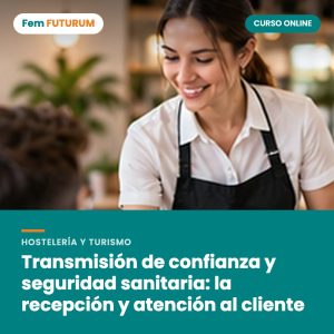 Transmisión de confianza y seguridad sanitaria: la recepción y atención al cliente – curso online Fem FUTURUM