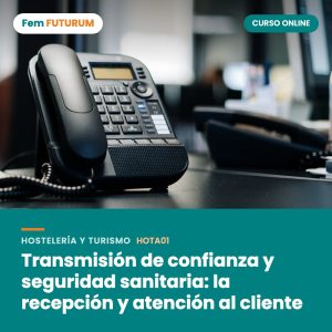 Transmisión de confianza y seguridad sanitaria: la recepción y atención al cliente – curso online Fem FUTURUM